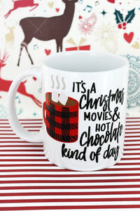 11 oz. "IT'S A CHRISTMAS MOVIES AND HOT CHOCOLATE KIND OF DAY" Coffee Mug