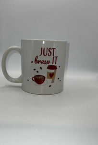 15 oz JUST BREW IT COFFEE MUG