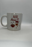 15 oz JUST BREW IT COFFEE MUG