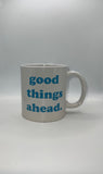 15 oz. GOOD THINGS AHEAD COFFEE MUG