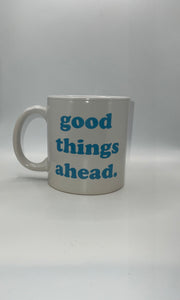 15 oz. GOOD THINGS AHEAD COFFEE MUG