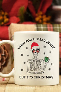 11 oz. "WHEN YOU'RE DEAD INSIDE BUT IT'S CHRISTMAS" Coffee Mug